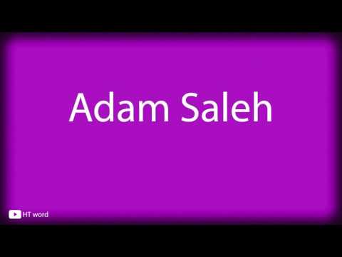 How to pronounce Adam Saleh