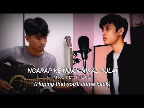 Ngarap Ke Nuan Nikal Pulai - Masterpiece [cover] By Dave feat. Calvin