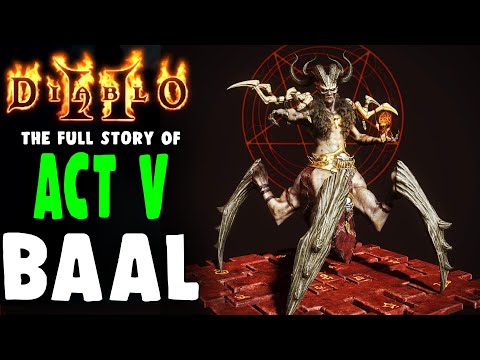 Diablo 2: The Full Story of ACT V - Baal The Lord of Destruction & The Worldstone