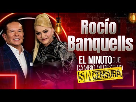 Rocío Banquells en 'El Minuto que Cambió mi Destino SIN CENSURA' | Programa Completo