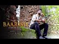Banjaara Baarish Ek Villain Yaariyaan Violin Cover Sandeep Thakur