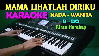 Download lagu MAMA - Rinto Harahap | KARAOKE Nada Wanita || Tembang Lawas mp3