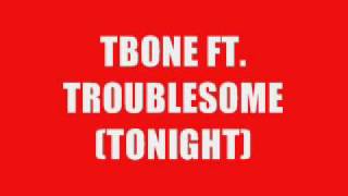 TONIGHT FT TBONE AND TROUBLESOME