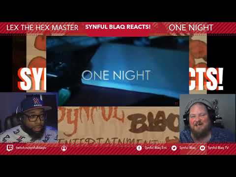 He is the TRUTH!!! Synful Blaq Reacts - Lex the Hexmaster - One Night