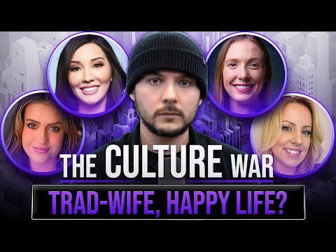 Is Trad Wife Life Better, The Nature Of Women And Men | The Culture War with Tim Pool