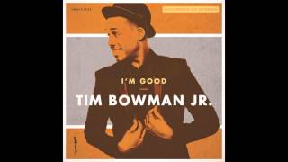 Tim Bowman Jr. - I'm Good