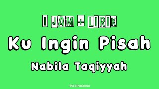 Download lagu Ku Ingin Pisah - Nabila Tagiyyah ,1 Jam   Lirik | Viral Tiktok mp3