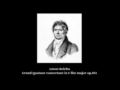 Anton Reicha - Grand Quatuor concertant in E flat major op.104