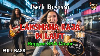 Download lagu Iyeth Bustami - Admiral King of the Sea Reggae (Reggae Cover) || Full Bass mp3