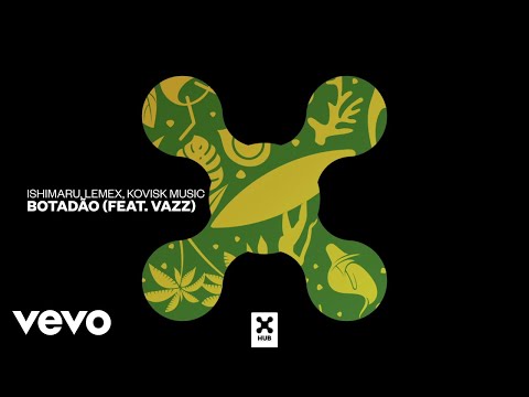 Ishimaru, Lemex, Kovisk Music - Botadão (Audio) ft. Vazz