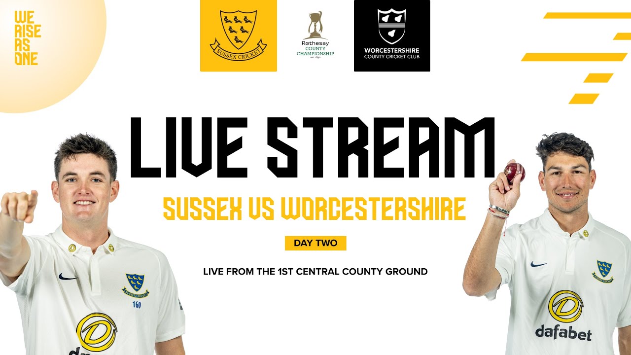 🔴 LIVE STREAM | Sussex vs Worcestershire | Rothesay County Championship Division One | Day Two