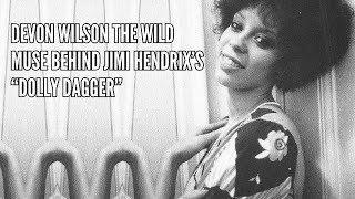 Devon Wilson The Wild Muse Behind Jimi Hendrix’s “Dolly Dagger”