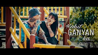 Kahit Ganyan Ka Music Video