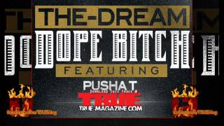 The Dream - Dope Bitch (feat. Pusha T)