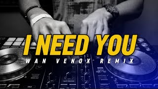 Download lagu LAGU PARTY!! DJ I NEED YOU ( WAN VENOX REMIX) BASSGANGGA mp3