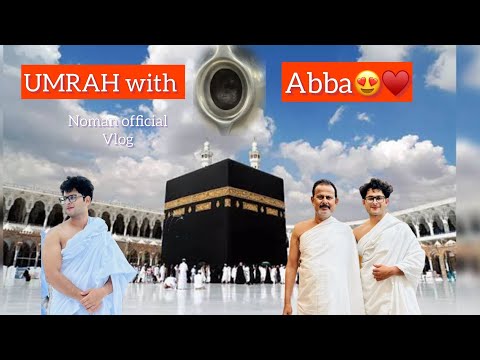Umrah with My Abba😍♥️| kaabe ke firse Deedar kiye😍😭| Noman Official | 2nd Umrah Vlog | Mecca🕋