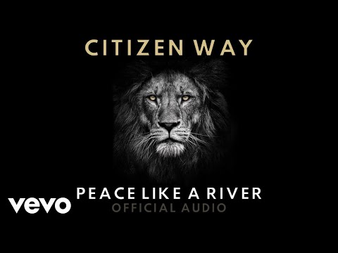 Citizen Way - Peace Like A River (Official Audio)