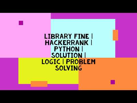 Library Fine Hackerrank Python Solution Logic Problem Solving