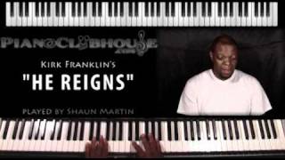 ♫ &quot;HE REIGNS&quot; (Kirk Franklin) w/ BONUS FOOTAGE (2-5-1 progressions) - gospel piano ♫