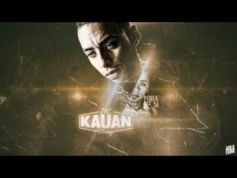 Mc Kauan Fora De Si 2017 Dj Fezinho Koringa