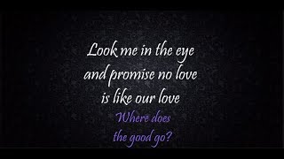 Tegan and Sara - Where Does the Good Go (Lyrics) [HQ]