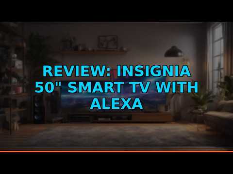 Review: Insignia 50" Smart TV with Alexa