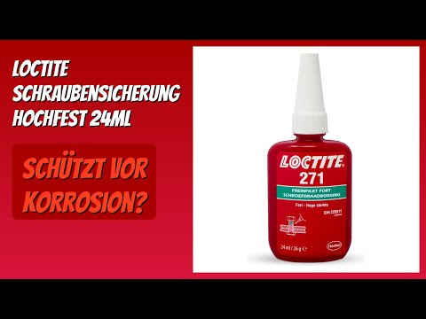 BEWERTUNG (2025): Loctite Schraubensicherung hochfest 24ml. Infos