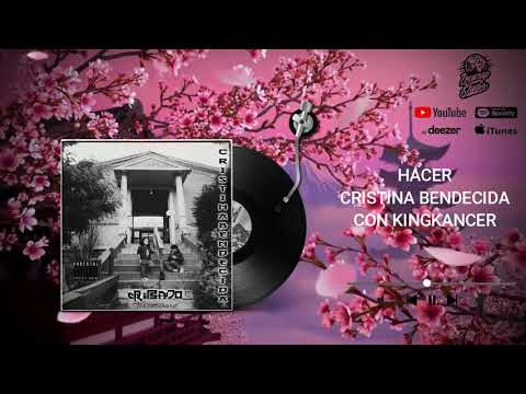 4.- Cristina Bendecida - Hacer con Kingkancer (Prod.Mesgo)(Gatobeats)