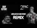 DripReport Skechers Remix Feat 2PAC 2PAC New Best Songs New Music 2Pac 2020 TOP 2pac Music