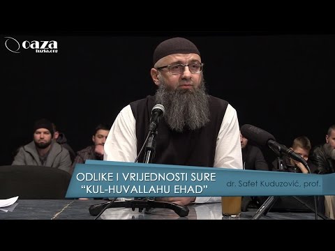 ODLIKE I VRIJEDNOSTI SURE "KUL-HUVALLAHU EHAD" - dr. Safet Kuduzović, prof.