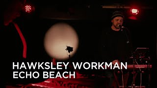 Hawksley Workman | Echo Beach | Junos 365 Sessions
