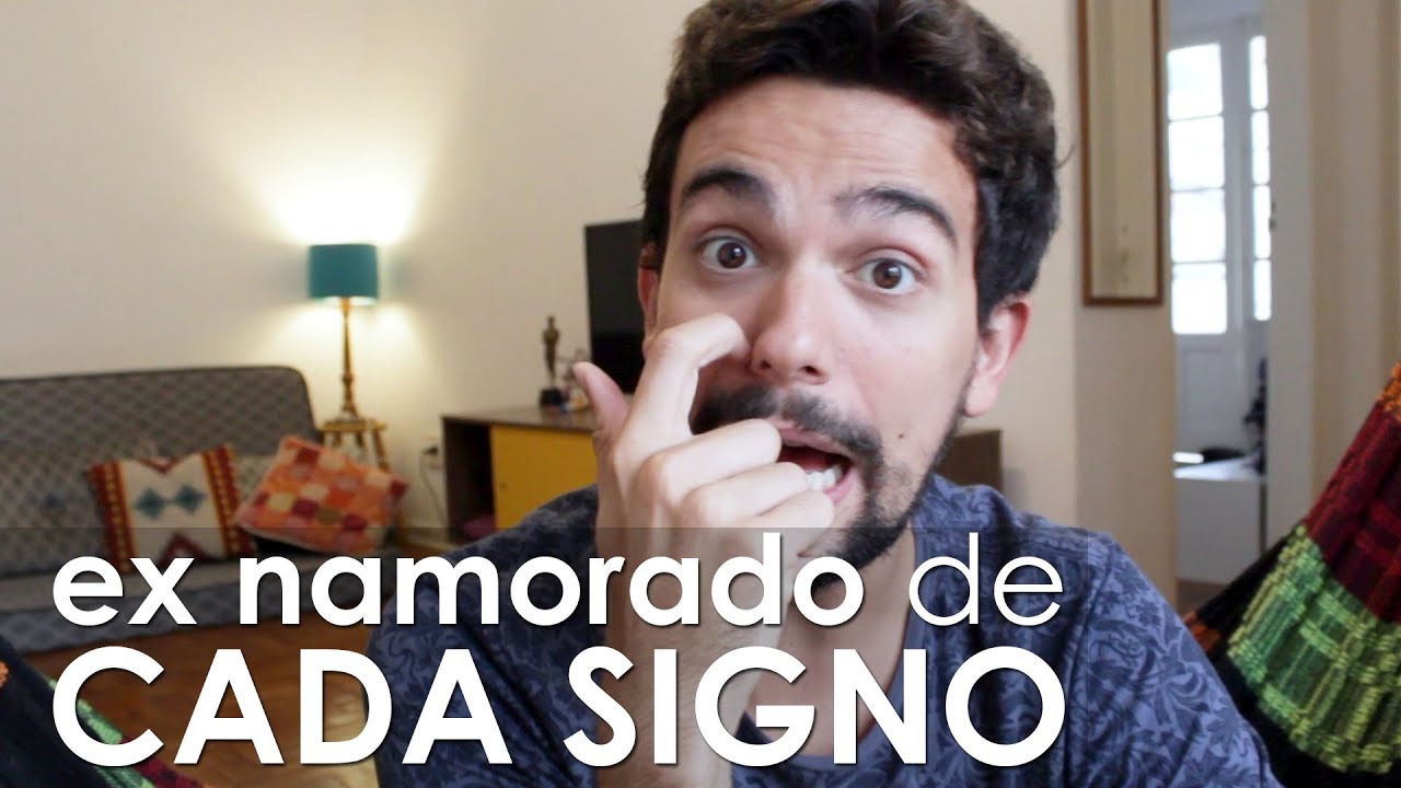 O EX NAMORADO DE CADA SIGNO