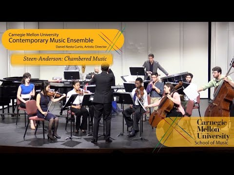 Carnegie Mellon Contemporary Ensemble - Steen-Anderson: Chambered Music