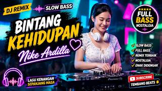 Download lagu DJ Remix Slow Bass Bintang Kehidupan | Nike Ardilla | Full Bass Nostalgia mp3 Download lagu DJ Remix Slow Bass Bintang Kehidupan | Nike Ardilla | Full Bass Nostalgia mp3