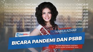 Puteri Indonesia Favorit Kepulauan Sumatera 2010, Nabila Azhar Bicara soal Pandemi dan PSBB