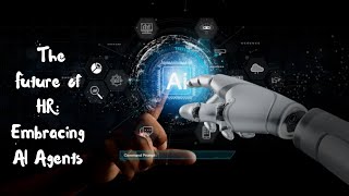 The Future of HR: Embracing AI Agents