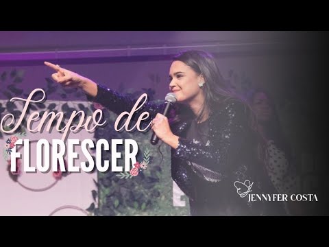 Jennyfer Costa - Tempo de Florescer (Mensagem)