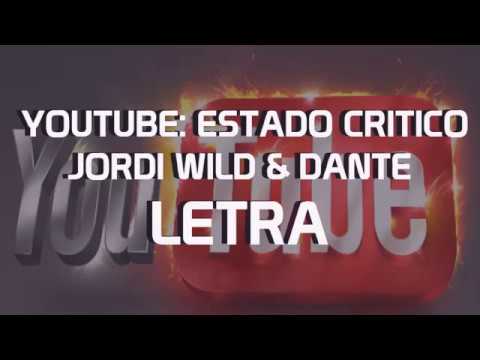 YouTube:Estado Crítico Jordi Wild Ft Dante (LETRA)