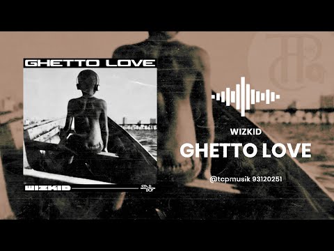 Wizkid - Ghetto Love (Audio Oficial)