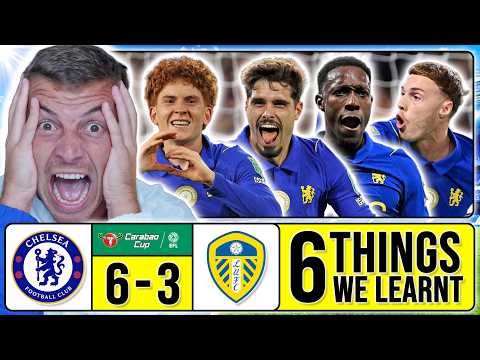 6 THINGS WE LEARNT FROM CHELSEA 6-3 LEEDS