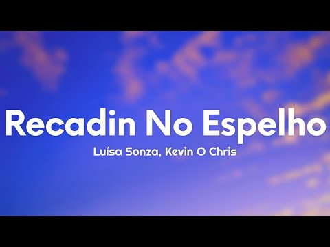 Luísa Sonza, Kevin O Chris - recadin no espelho (Letra/Lyrics)