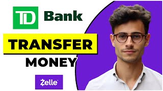How to Send Money From TD Bank to Zelle (Quick & Easy)