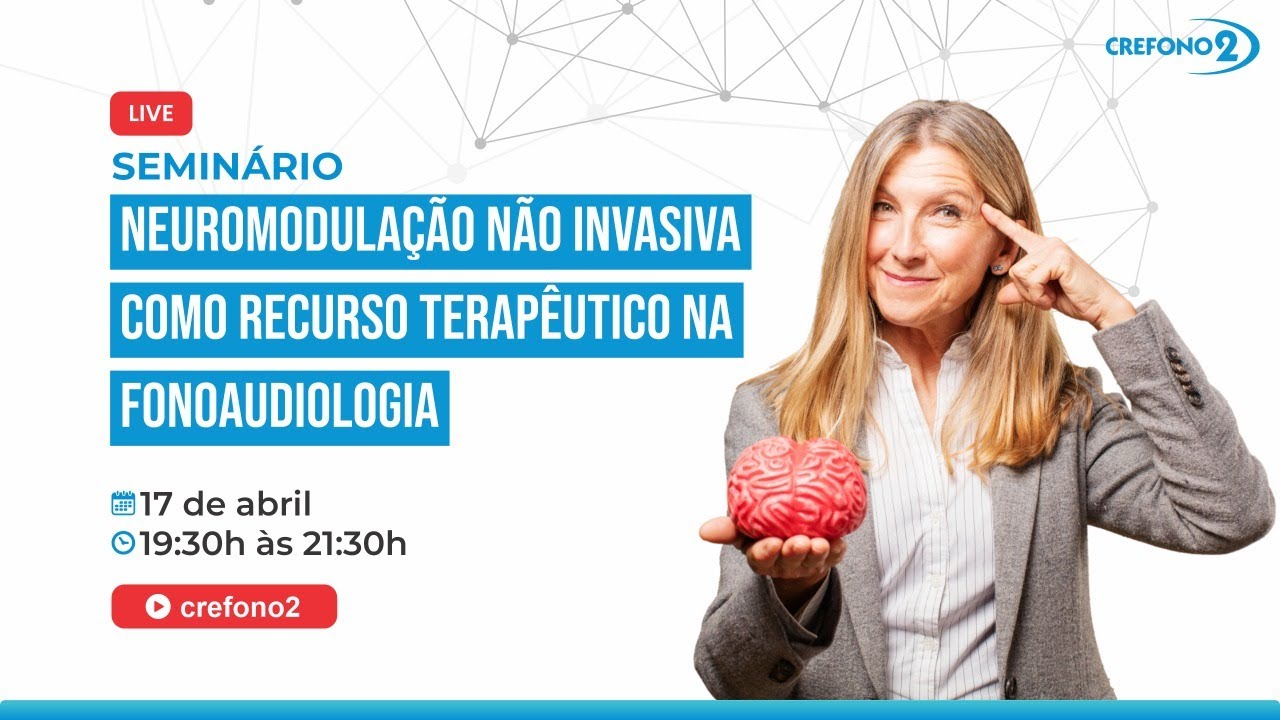 CREFONO 2 - Seminário Neuromodulação Não Invasiva Como Recurso Terapêutico na Fonoaudiologia