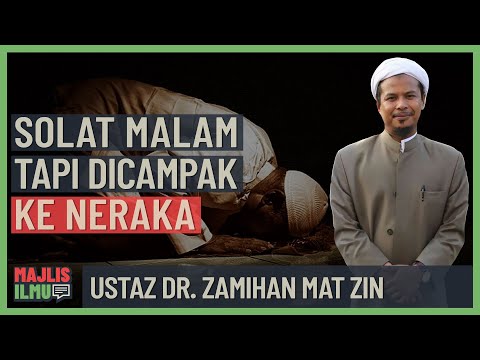 Ustaz Dr. Zamihan Mat Zin - Solat Malam Tapi Dicampak Ke Neraka