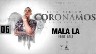 Mala La - Lito Kirino Ft. Tali (Coronamos The Mixtape) [Track 6]