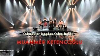 Muammer Ketencoğlu - Oduncular Dağdan Odun İndirir [ Karanfilin Moruna © 2002 Kalan Müzik ]