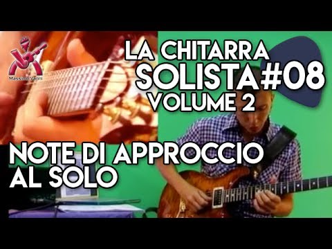 LEZIONE 08 - note di approccio al solo-  MANUALE LA CHITARRA SOLISTA 2 di Massimo Varini