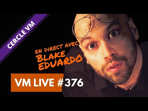 Blake EDUARDO | VM Live #376