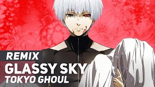 Tokyo Ghoul - &quot;Glassy Sky&quot; REMIX | AmaLee Ver