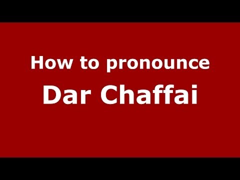 How to pronounce Dar Chaffai (Moroccan/Arabic) - PronounceNames.com